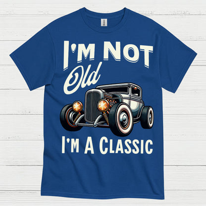 I'm Not Old I'm A Classic T Shirt