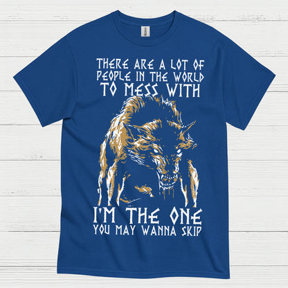 I'm The One You May Wanna Skip Wolf T Shirt