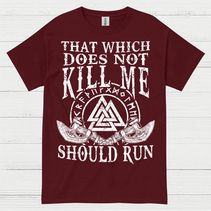 That Which Does Not Kill Me Should Run T Shirt