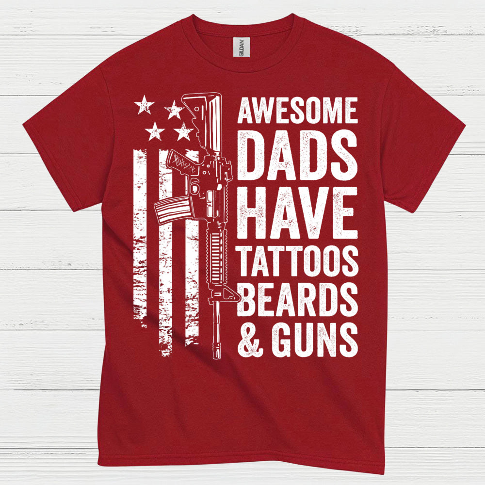 Awesome Dads Have Tattoos Beards And Guns T Shirt