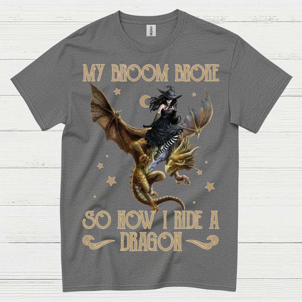 My Broom Broke So Now I Ride A Dragon T Shirt