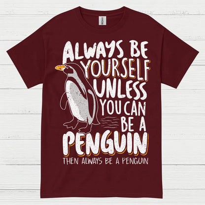Always Be Yourself Be A Penguin Quote T Shirt