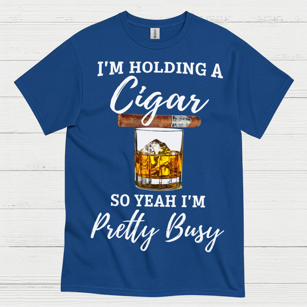 Holding A Cigar So I’m Busy T Shirt