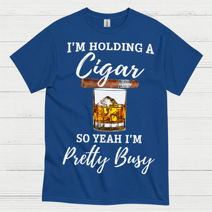 Holding A Cigar So I’m Busy T Shirt