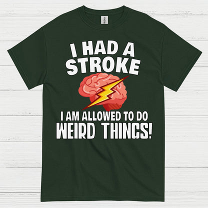 I Had A Stroke Weird Things Humor T Shirt