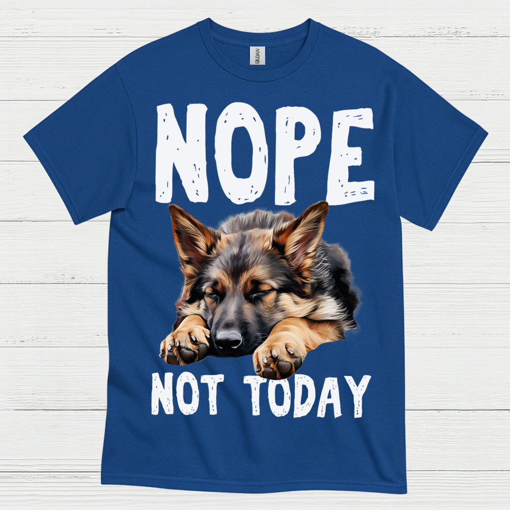 Nope Not Today German Shepherd Funny T Shirt