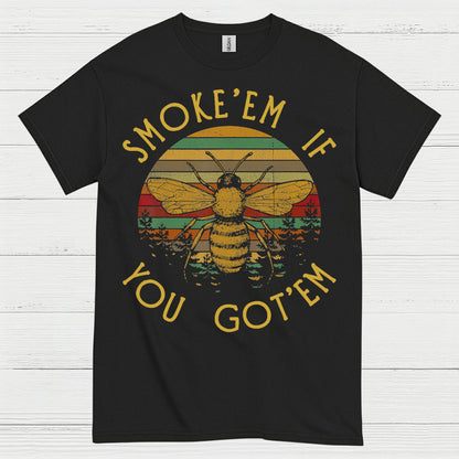 Smoke Em If You Got Em Bee T Shirt