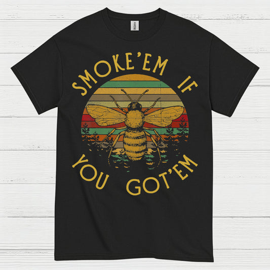Smoke Em If You Got Em Bee T Shirt