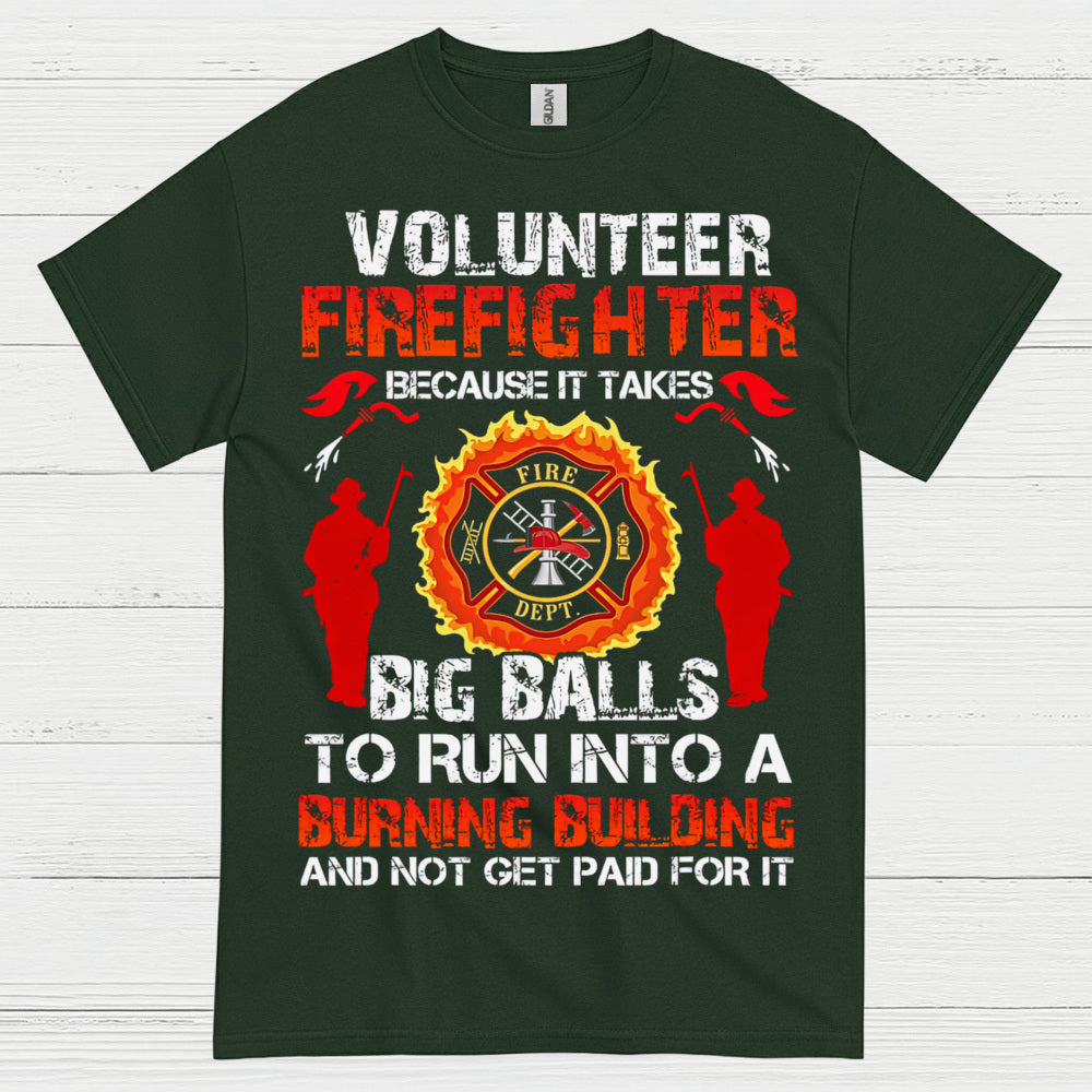 Volunteer Firefighter Courage Humor T Shirt