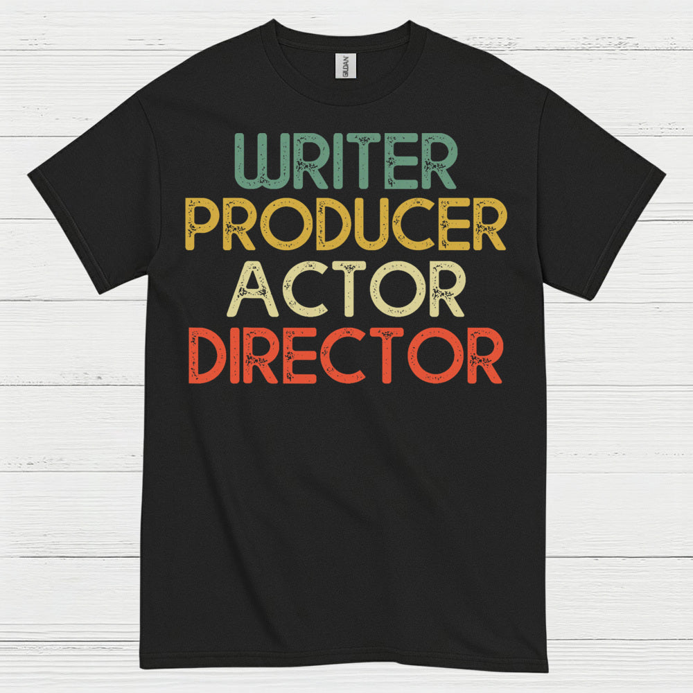 Writer Producer Actor Director T Shirt