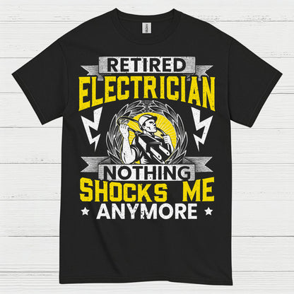 Retired Electrician Nothing Shocks Me Anymore T Shirt