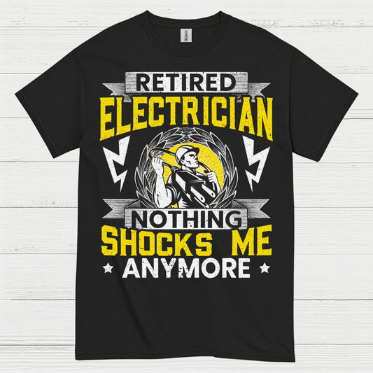 Retired Electrician Nothing Shocks Me Anymore T Shirt