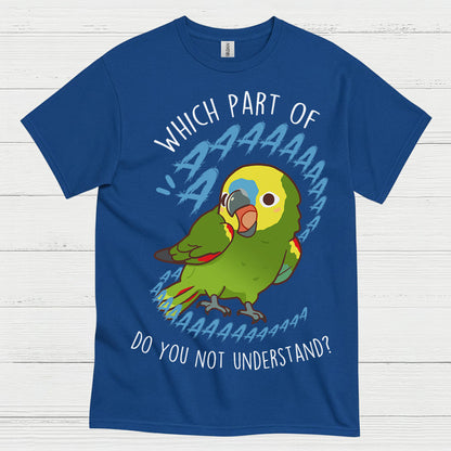 Which Part Do You Not Understand Parrot T Shirt