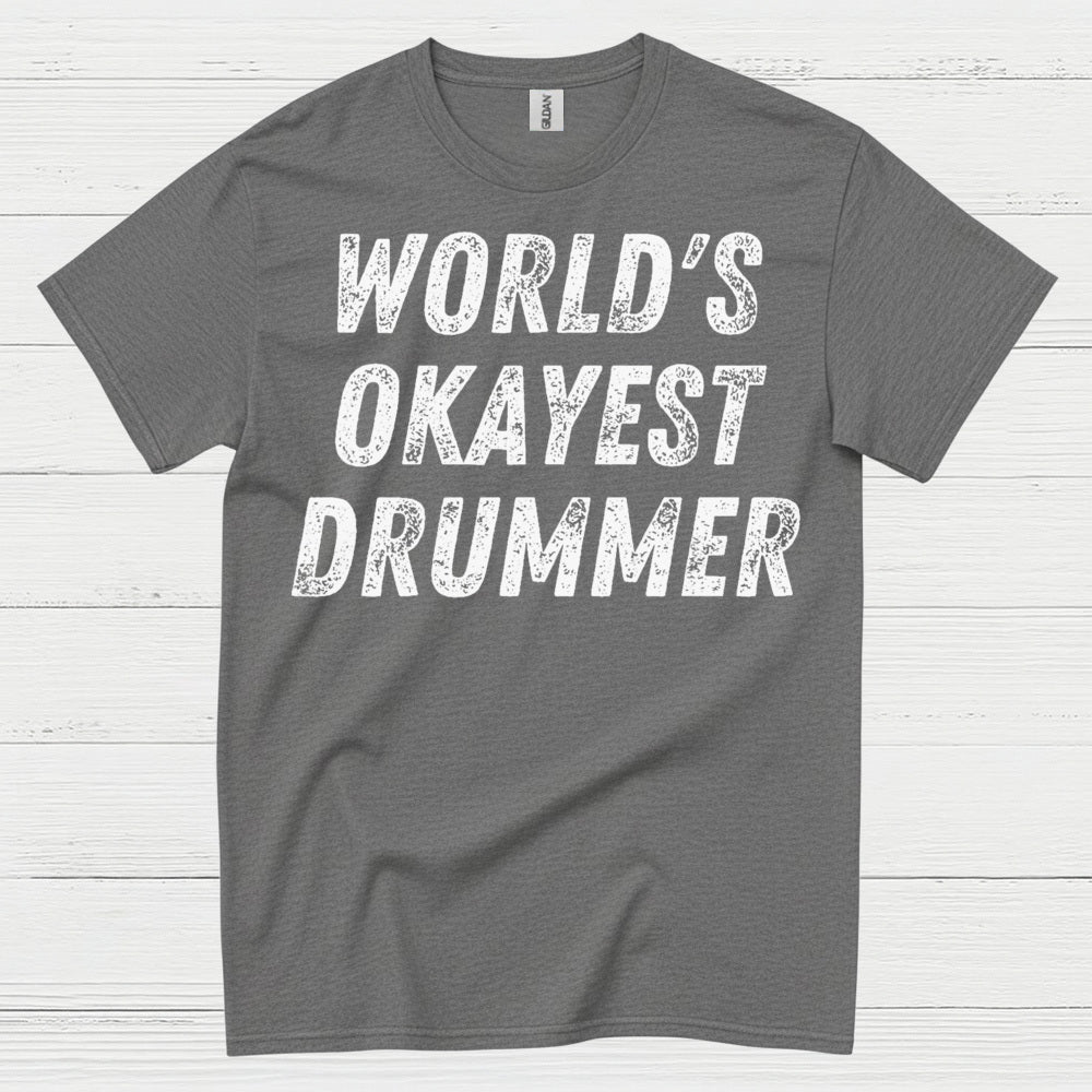 Worlds Okayest Drummer T Shirt