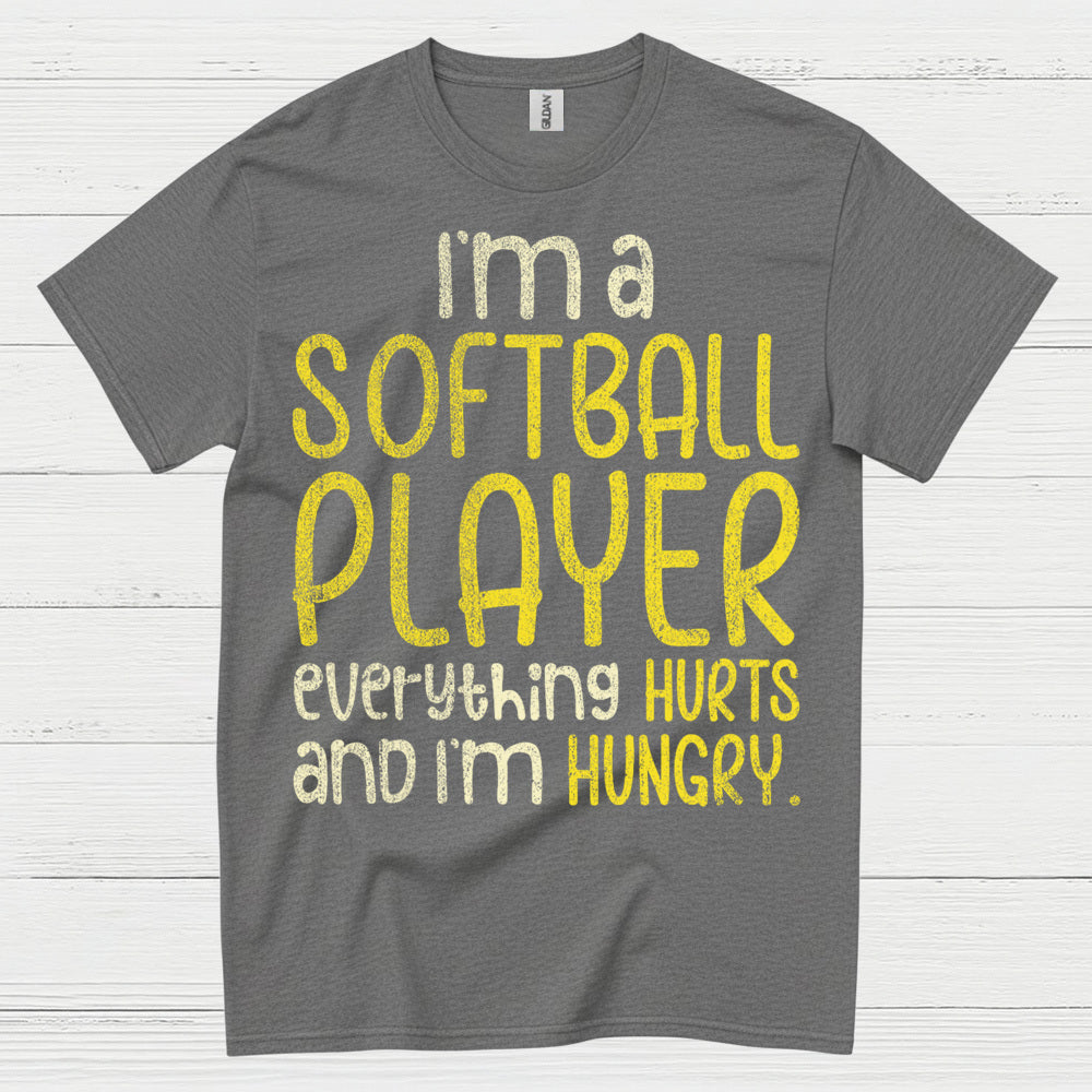 I'm A Softball Player Everything Hurts And I'm Hungry T Shirt