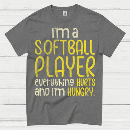 I'm A Softball Player Everything Hurts And I'm Hungry T Shirt