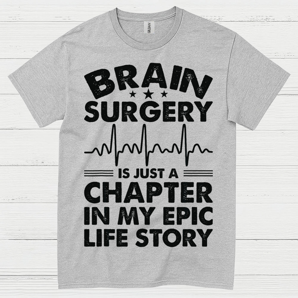 Brain Surgery Is My Epic Life Story T Shirt