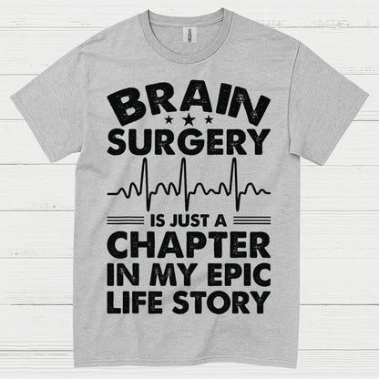 Brain Surgery Is My Epic Life Story T Shirt