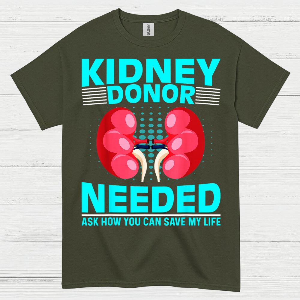 Kidney Donor Needed Life Saving Awareness T Shirt