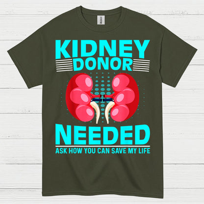 Kidney Donor Needed Life Saving Awareness T Shirt