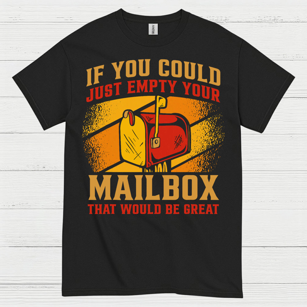 Empty Your Mailbox Humor T Shirt