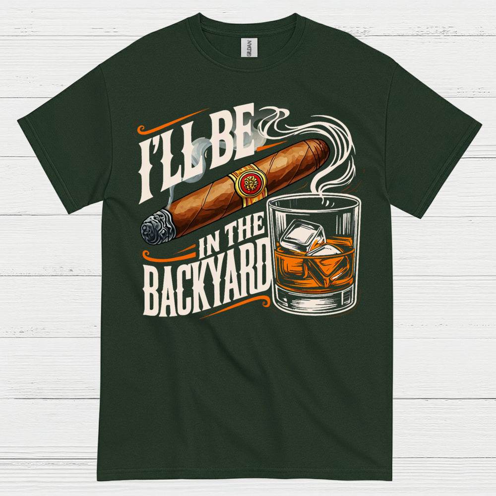 I’ll Be In The Backyard Funny Whiskey T Shirt