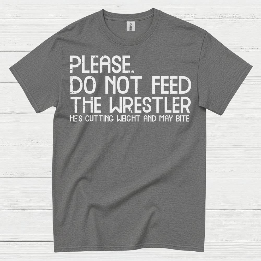 Please Do Not Feed The Wrestler T Shirt