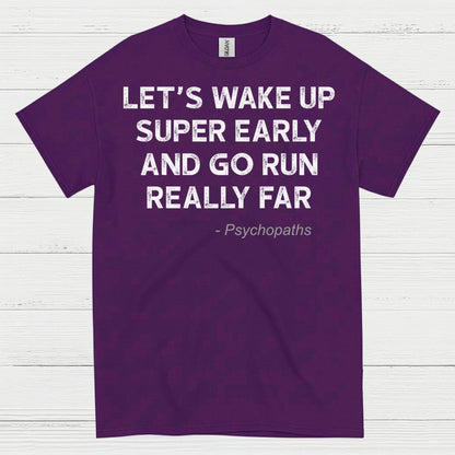 Let’s Wake Up Super Early And Go Run Quote T Shirt