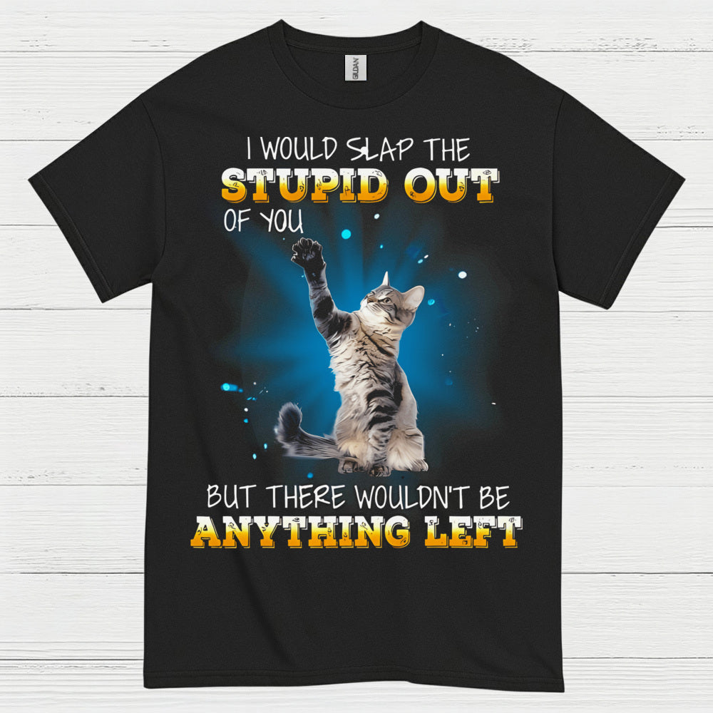 Slap The Stupid Cat Humor T Shirt