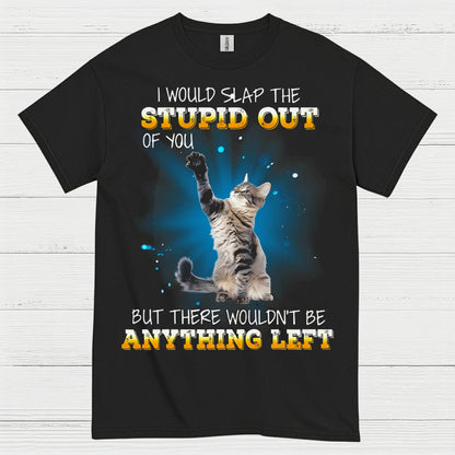 Slap The Stupid Cat Humor T Shirt