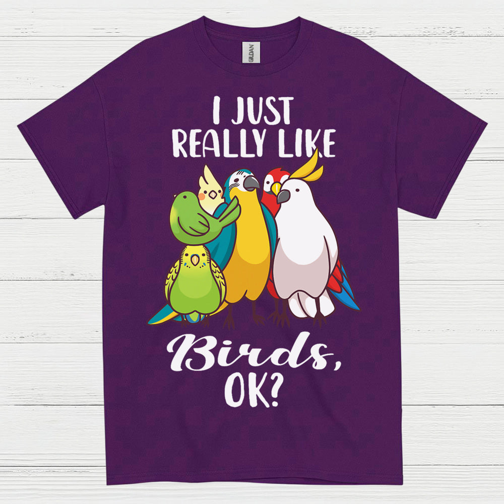 I Just Really Like Birds T Shirt