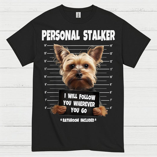 Funny Yorkie Personal Stalker Dog T Shirt