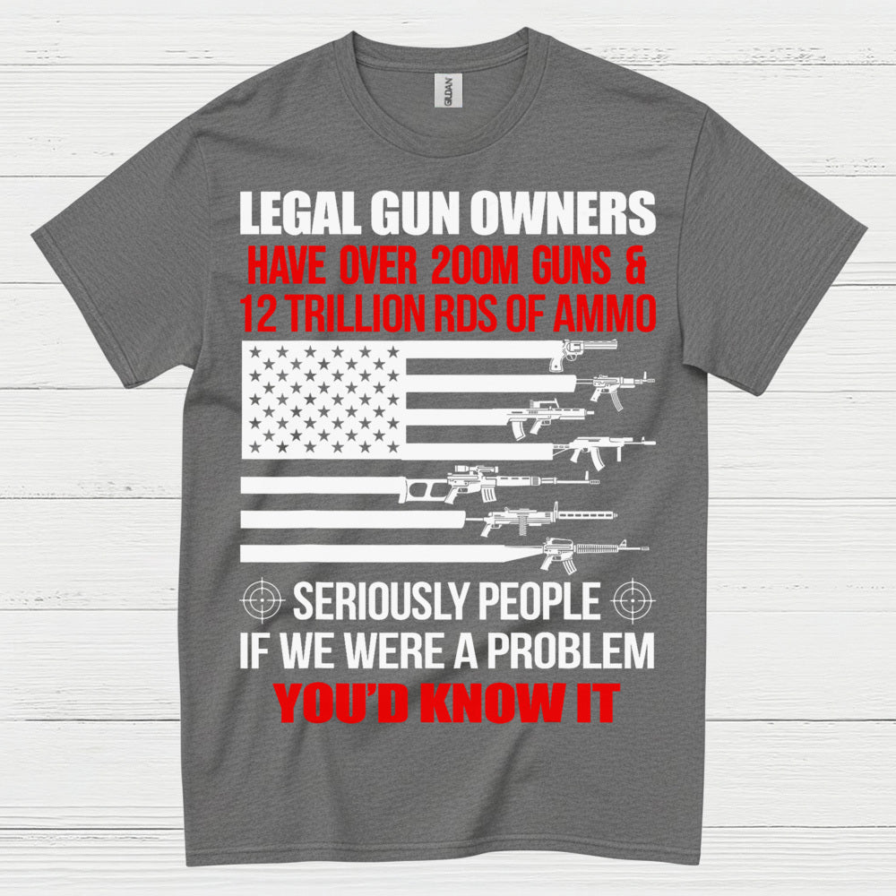 Legal Gun Owners Youd Know It Patriotic T Shirt