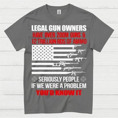 Legal Gun Owners Youd Know It Patriotic T Shirt