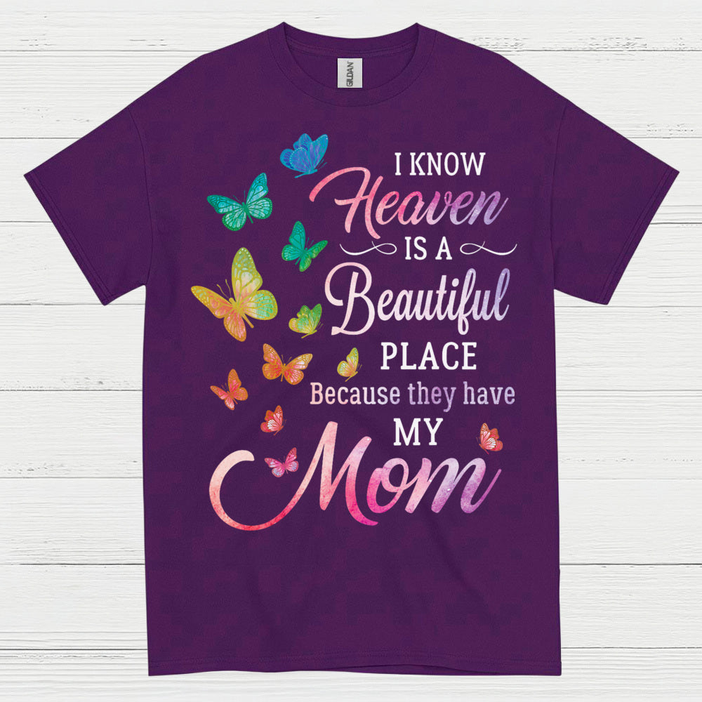 Heaven Is A Beautiful Place Because They Have My Mom T Shirt