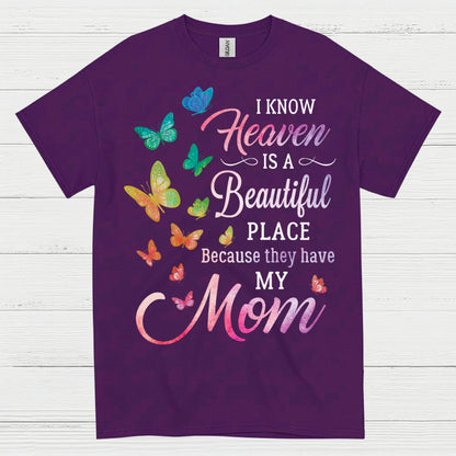 Heaven Is A Beautiful Place Because They Have My Mom T Shirt