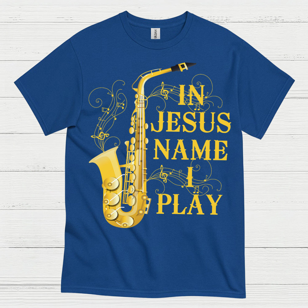 In Jesus Name I Play Saxophone T Shirt