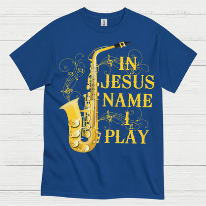 In Jesus Name I Play Saxophone T Shirt