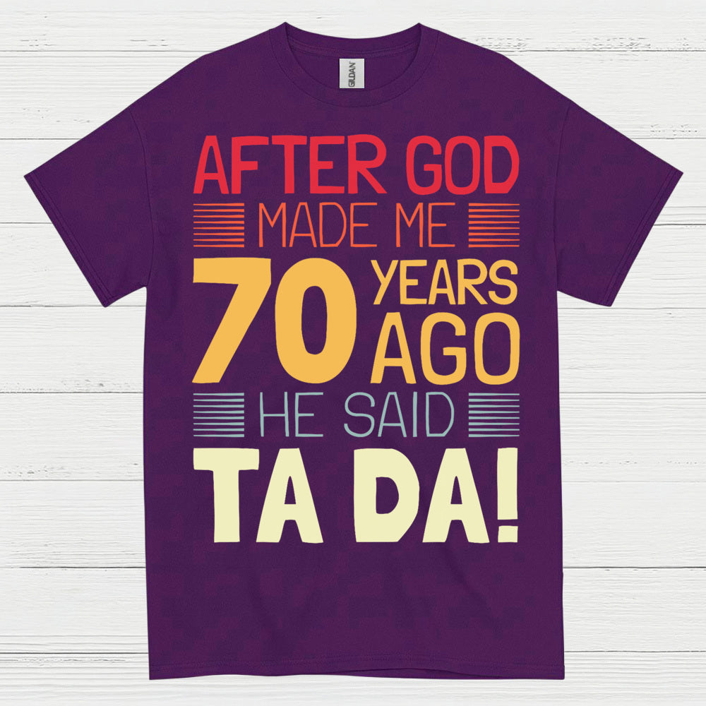 After God Made Me 70 Birthday T Shirt