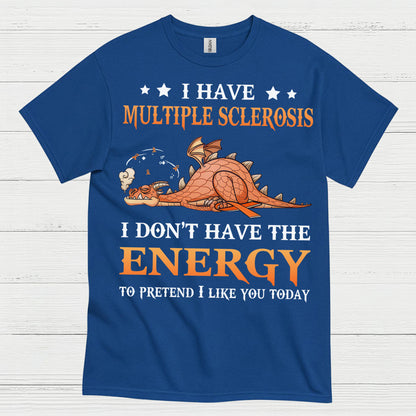 No Energy To Pretend T Shirt