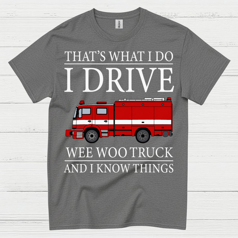 I Drive Wee Woo Truck Firefighter Humor T Shirt