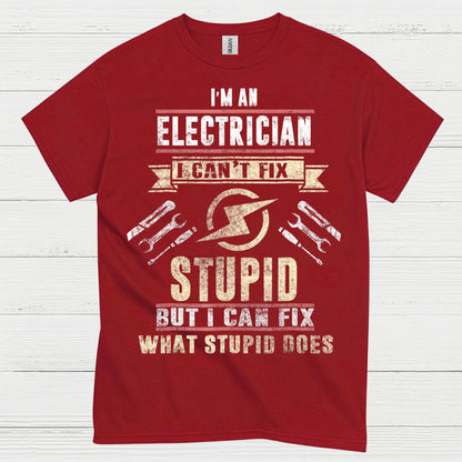 I Can't Fix Stupid Electrician T Shirt