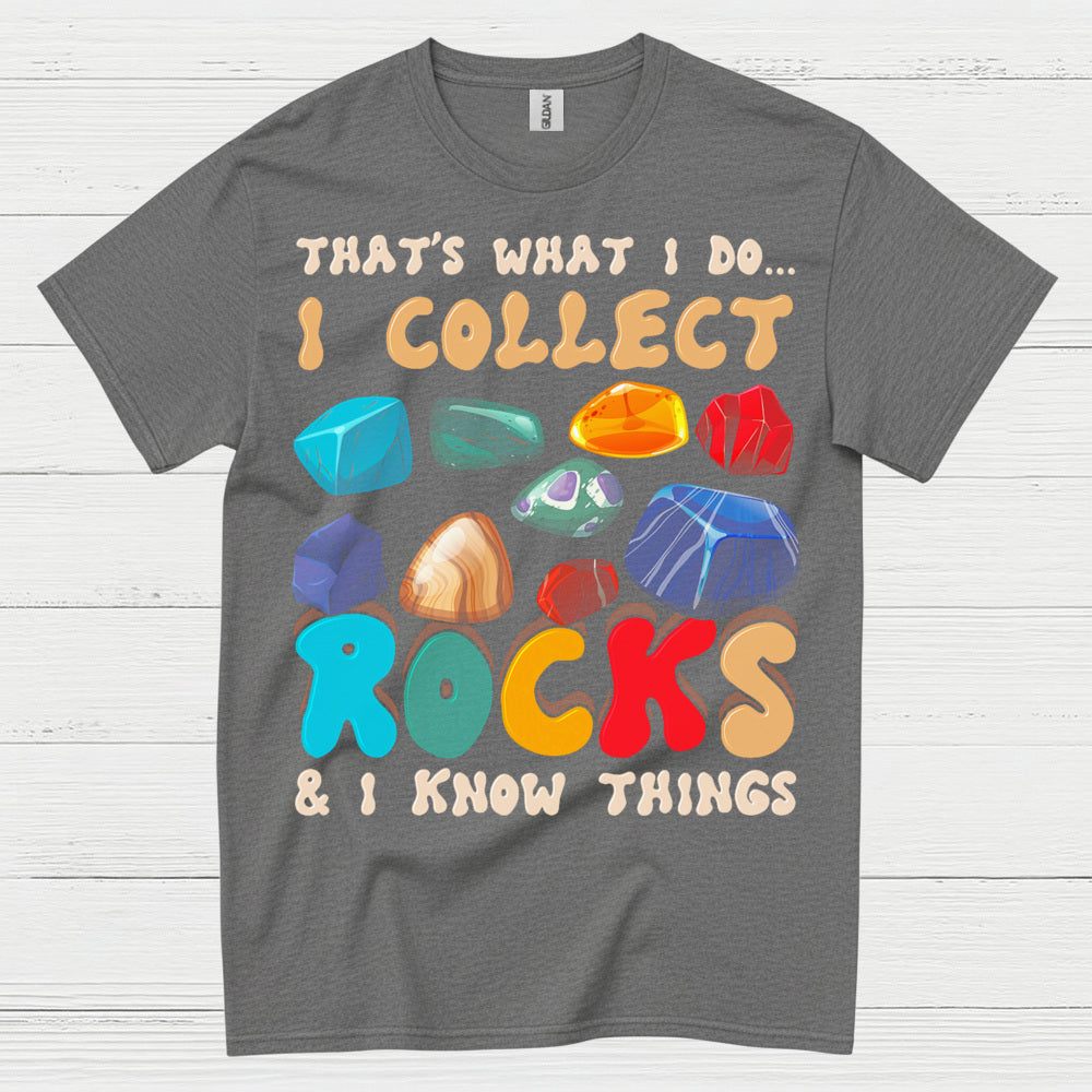 I Collect Rocks And Know Things T Shirt