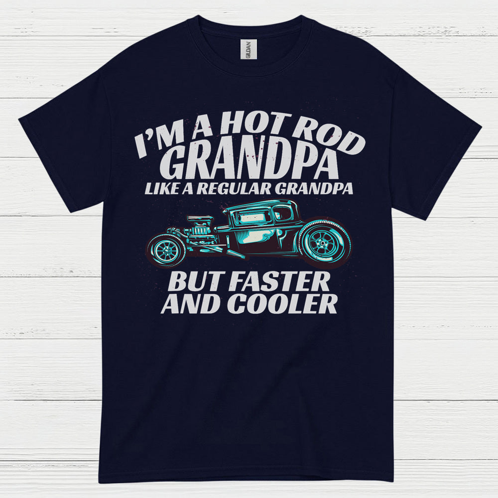 Hot Rod Grandpa Faster And Cooler T Shirt