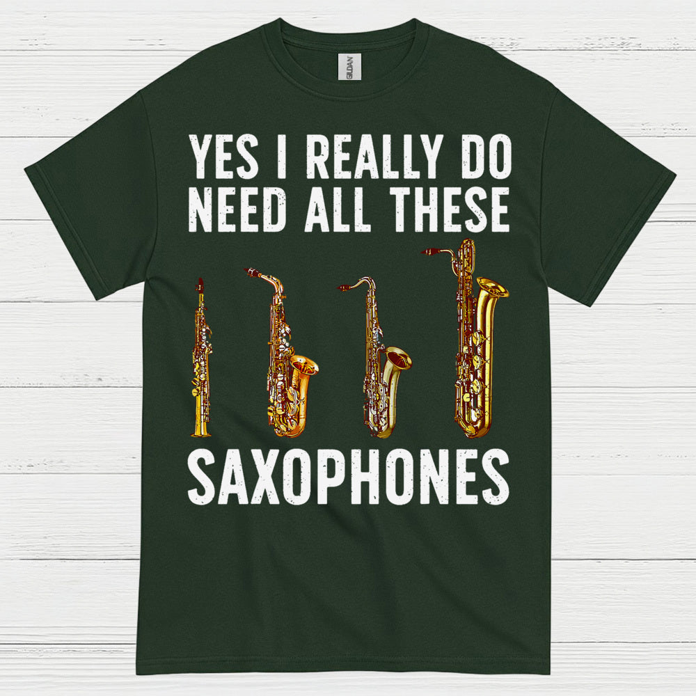 Need All These Saxophones Funny Music T Shirt