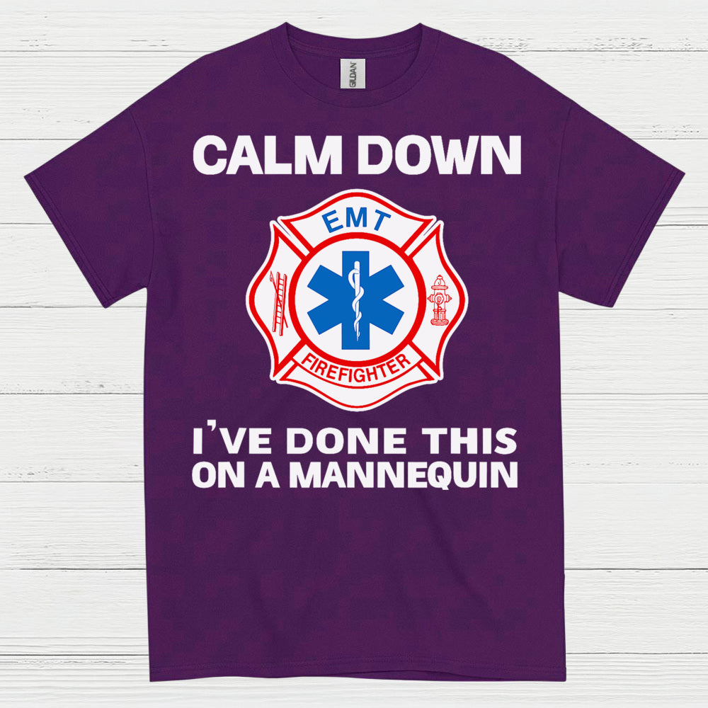 Calm Down I’ve Done This On A Mannequin EMT T Shirt