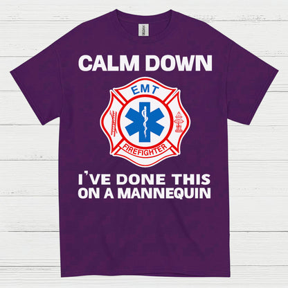 Calm Down I’ve Done This On A Mannequin EMT T Shirt