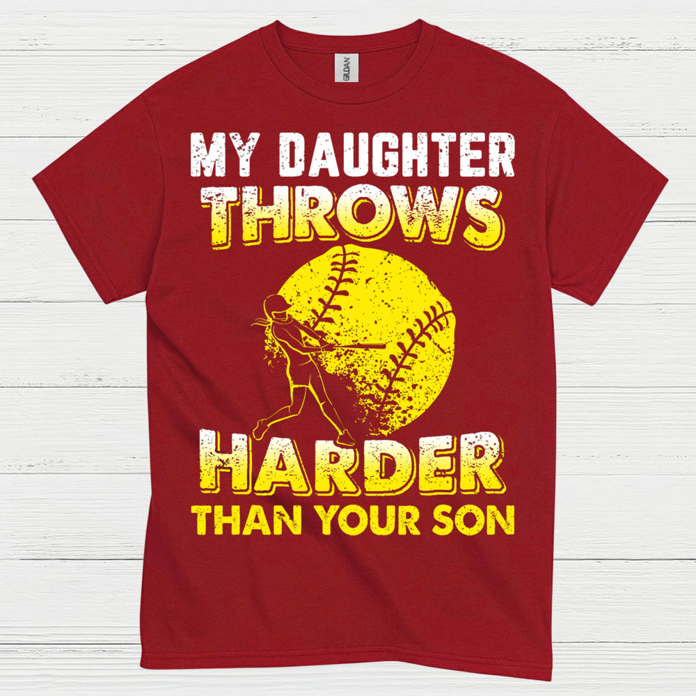 My Daughter Throws Harder Than Your Son Softball T Shirt