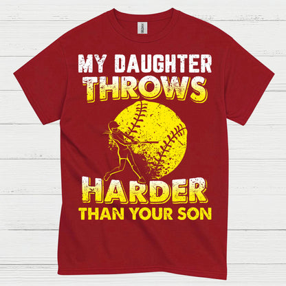 My Daughter Throws Harder Than Your Son Softball T Shirt