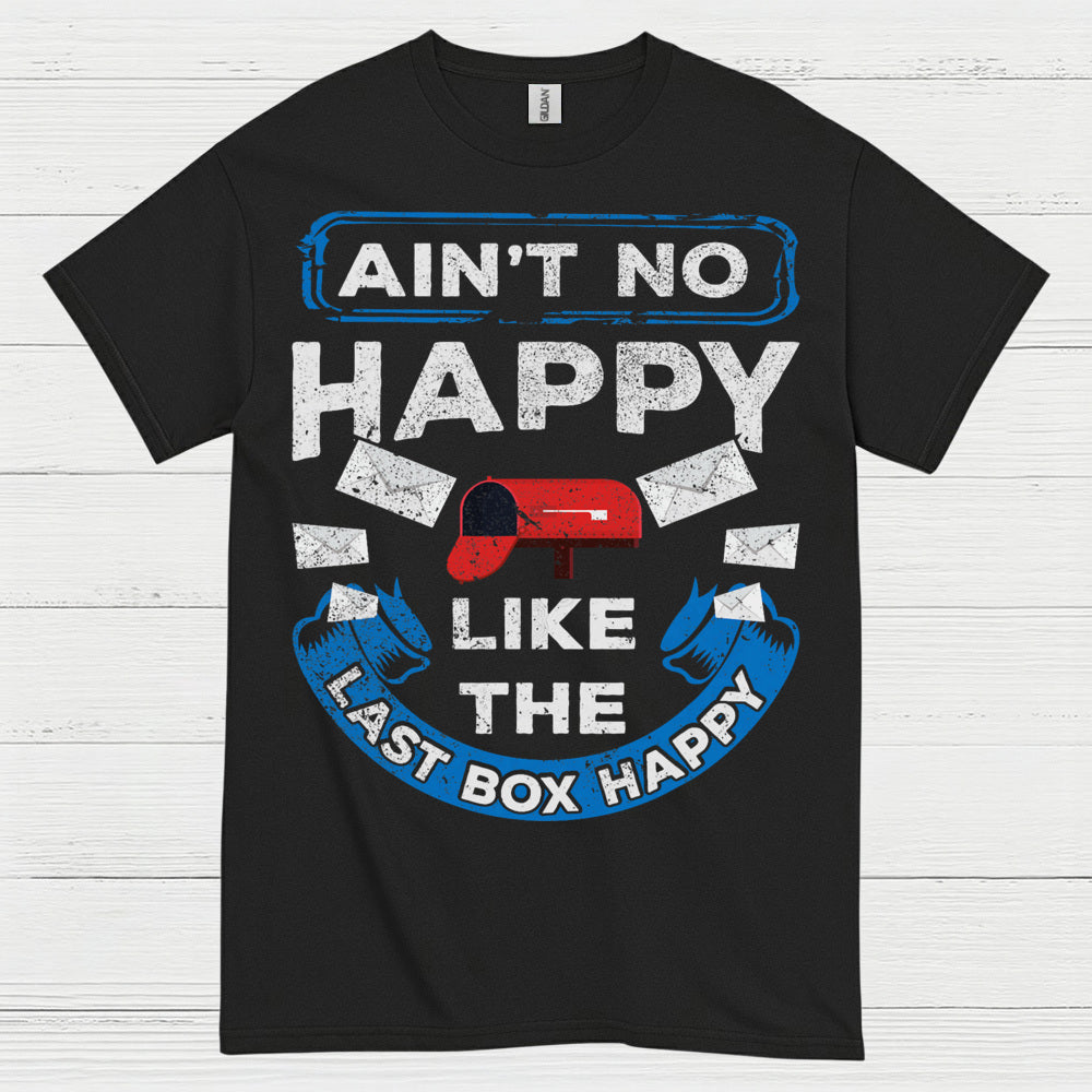 Ain't No Happy Like The Last Box Happy T Shirt